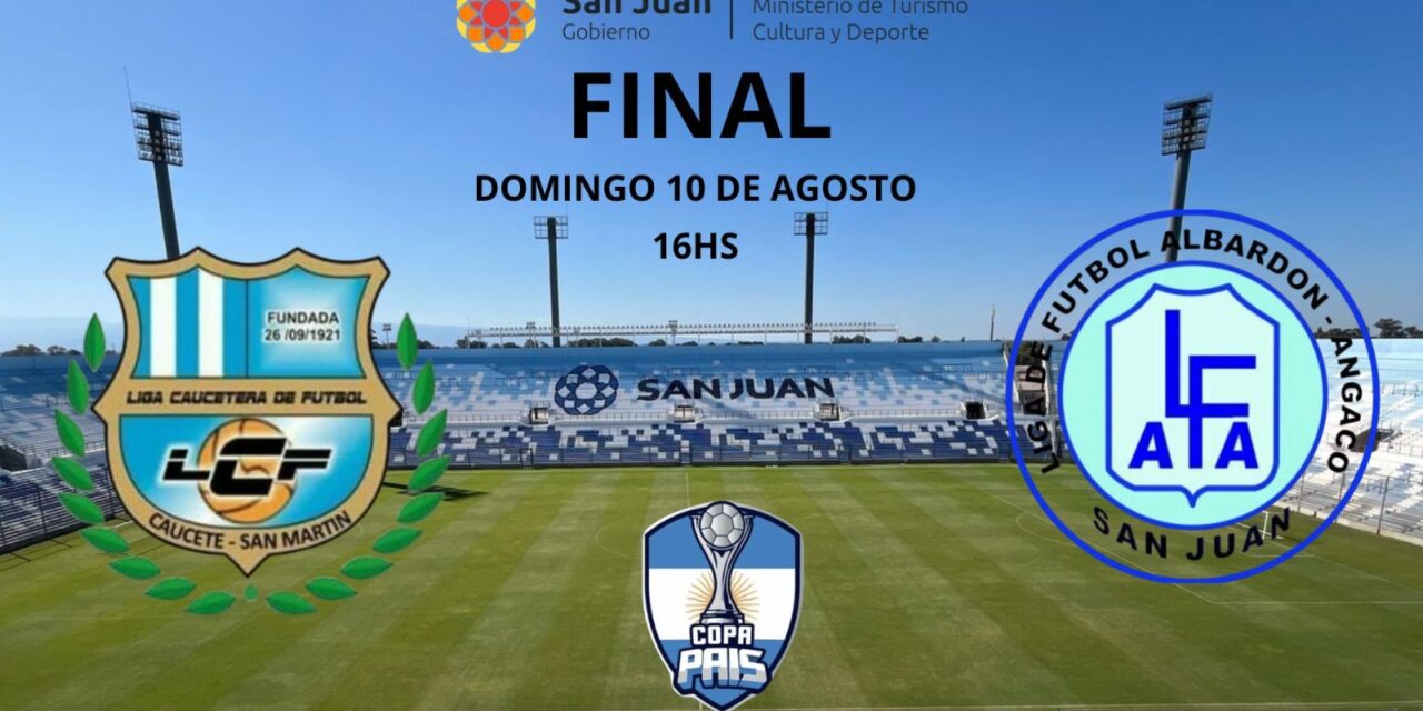 Copa País final: Albardón-Angaco y Caucete-San Martín, un mano a mano de alto voltaje